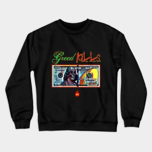 Greed Kills Crewneck Sweatshirt